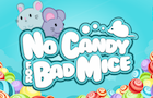 No Candy For Bad Mice