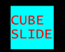 Cube Slide