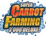 Super Carrot Farming 3000 Deluxe