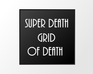 Super Death Grid Of Death
