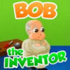 Bob The Inventor