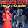 Dreaming Knight: The Little Hero game