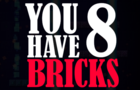 play You Have 8 Bricks