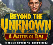 play Beyond The Unknown: A Matter Of Time Collector'S Edition