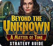 play Beyond The Unknown: A Matter Of Time Strategy Guide