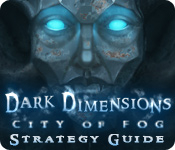 Dark Dimensions: City Of Fog Strategy Guide