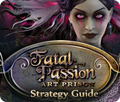 Fatal Passion: Art Prison Strategy Guide