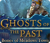 play Ghosts Of The Past: Bones Of Meadows Town