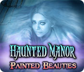play Haunted Manor: Painted Beauties