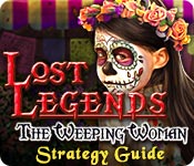 play Lost Legends: The Weeping Woman Strategy Guide