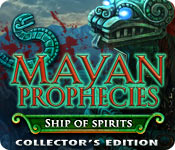 Mayan Prophecies: Ship Of Spirits Collector'S Edition