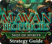 Mayan Prophecies: Ship Of Spirits Strategy Guide