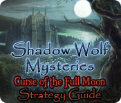 play Shadow Wolf Mysteries: Curse Of The Full Moon Strategy Guide