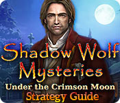 play Shadow Wolf Mysteries: Under The Crimson Moon Strategy Guide