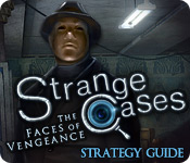 play Strange Cases: The Faces Of Vengeance Strategy Guide