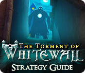 play The Torment Of Whitewall Strategy Guide