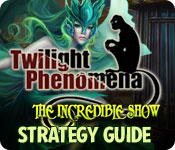 play Twilight Phenomena: The Incredible Show Strategy Guide