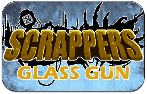 play Scrappers. Glass Gun
