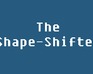 The Shape-Shifter