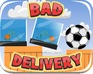 play Bad Delivery