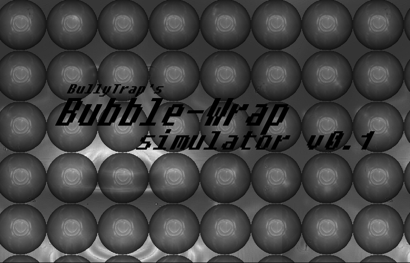 Bullytrap'S Bubble-Wrap Simulator V0.1