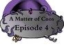 play A Matter Of Caos: Episode 4