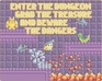 play Enter The Dungeon; Grab The Treasure And Beware The Dangers