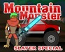 Mountain Monster Slayer Special