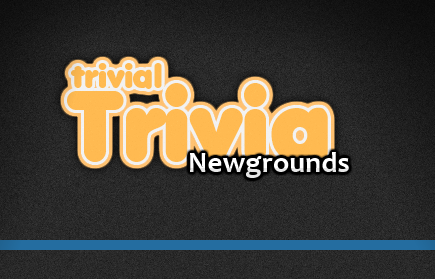 Trivial Trivia: Newgrounds