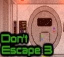 Don'T Escape 3