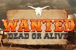 play Wanted Dead Or Alive