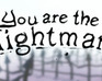 You Are The Nightmare