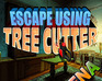 play Escape Using Tree Cutter