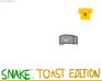 Snake: Toast Edition