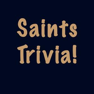 Saints Trivia!
