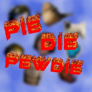 Pie Die Pewdie - Pewdiepie Edition