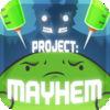 Project: Mayhem