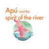 Apu And The Spirit Of The River