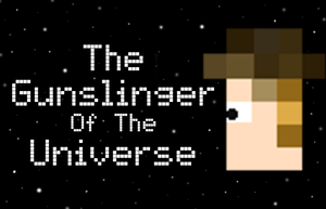 play The Gunslinger Of The Universe