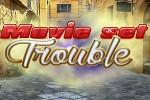 play Movie Set Trouble