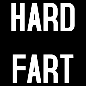 Hard Fart (Early Release)