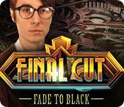 Final Cut: Fade To Black