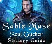 Sable Maze: Soul Catcher Strategy Guide