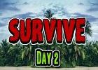 play Survive Day 2