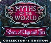 play Myths Of The World: Born Of Clay And Fire Collector'S Edition