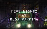 play Five Nights At Mega Parking