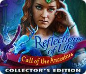 play Reflections Of Life: Call Of The Ancestors Collector'S Edition