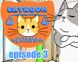 Catroom Drama - Episode 3