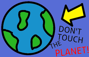Don'T Touch The Planet!