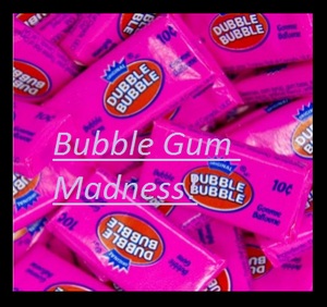 Bubble Gum Madness